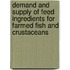 Demand and Supply of Feed Ingredients for Farmed Fish and Crustaceans