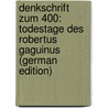 Denkschrift Zum 400: Todestage Des Robertus Gaguinus (German Edition) door Gaquoin Karl