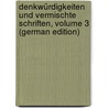 Denkwürdigkeiten Und Vermischte Schriften, Volume 3 (German Edition) door Assing Ludmilla