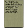 Der Arzt: Ein Volksthümliches Lehrbuch der vernünftigen Lebenweise. door Carl Heinrich Reclam