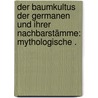 Der Baumkultus der Germanen und ihrer Nachbarstämme: Mythologische . by Mannhardt Wilhelm