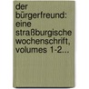 Der Bürgerfreund: Eine Straßburgische Wochenschrift, Volumes 1-2... by Unknown
