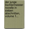 Der Junge Tischlermeister: Novelle In Sieben Abschnitten, Volume 1... by Ludwig Tieck