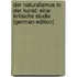 Der Naturalismus in Der Kunst: Eine Kritische Studie (German Edition)