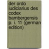 Der Ordo Iudiciarius Des Codex Bambergensis P. I. 11 (German Edition) door Friedrich Schulte Johann