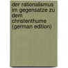 Der Rationalismus Im Gegensatze Zu Dem Christenthume (German Edition) door Hagel Maurus