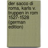 Der Sacco Di Roma, Karls V. Truppen in Rom 1527-1528 (German Edition) door Karl Schulz Hans