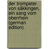 Der Trompeter von Säkkingen, ein Sang vom Oberrhein (German Edition) by Viktor Von Scheffel Joseph