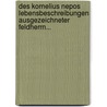 Des Kornelius Nepos Lebensbeschreibungen Ausgezeichneter Feldherrn... door Cornelius Nepos
