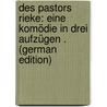 Des Pastors Rieke: Eine Komödie in Drei Aufzügen . (German Edition) door Schlaikjer Erich