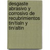 Desgaste Abrasivo y Corrosivo de Recubrimientos TiN/TiAlN y TiN/AlTiN door Jorge Hernando Bautista Ruiz