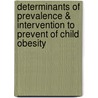 Determinants of Prevalence & Intervention to Prevent of Child Obesity by Jesoth Lalu Naik