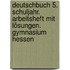 Deutschbuch 5. Schuljahr. Arbeitsheft mit Lösungen. Gymnasium Hessen