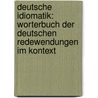 Deutsche Idiomatik: Worterbuch Der Deutschen Redewendungen Im Kontext by Hans Schemann