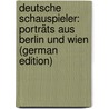 Deutsche Schauspieler: Porträts Aus Berlin Und Wien (German Edition) door Bab Julius