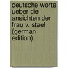Deutsche Worte Ueber Die Ansichten Der Frau V. Stael (German Edition) door Heinrich Loeben Otto