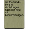 Deutschland's Flora in Abbildungen nach der Natur mit Beschreibungen. door Jakob Sturm
