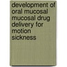 Development of oral mucosal Mucosal Drug Delivery For Motion Sickness door Hitesh Patel