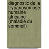 Diagnostic de la trypanosomose humaine africaine (maladie du sommeil) by Alain Buguet