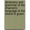 Dictionary and Grammar of the Chamorro Language of the Island of Guam door United States. Navy Dept