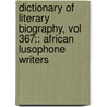 Dictionary of Literary Biography, Vol 367:: African Lusophone Writers door Gale Cengage