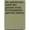 Die Aphorismen: Nebst Den Glossen Eines Homoeopathen (German Edition) by Marie Franz Von Bönninghausen Clemens
