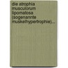 Die Atrophia Musculorum Lipomatosa (sogenannte Muskelhypertrophie)... by Moritz Seidel