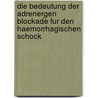 Die Bedeutung Der Adrenergen Blockade Fur Den Haemorrhagischen Schock by G. Zierott