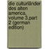 Die Culturländer Des Alten America, Volume 3,part 2 (German Edition)