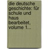 Die Deutsche Geschichte: Für Schule Und Haus Bearbeitet, Volume 1... door Heinrich Friedrich Theodor Kohlrausch