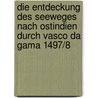 Die Entdeckung des Seeweges nach Ostindien durch Vasco da Gama 1497/8 door Ruge S[Ophus]