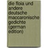 Die Floia Und Andere Deutsche Maccaronische Gedichte (German Edition)