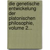 Die Genetische Entwickelung Der Platonischen Philosophie, Volume 2... door Franz Susemihl