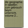 Die Geographie In Tabellen: Zum Gebrauch Beym Unterricht, Volume 2... door Johann Heinrich Jacobi