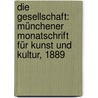 Die Gesellschaft: Münchener Monatschrift für Kunst und Kultur, 1889 door Onbekend