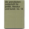 Die Grenzboten: Zeitschrift für Politik, Literatur und Kunst. No. 14 door Onbekend
