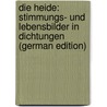 Die Heide: Stimmungs- Und Lebensbilder in Dichtungen (German Edition) door Freudenthal August