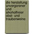 Die Herstellung unvergorener und alkoholfreier Obst- und Traubenweine