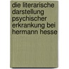 Die Literarische Darstellung Psychischer Erkrankung Bei Hermann Hesse door Andr Weikard