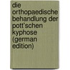 Die Orthopaedische Behandlung Der Pott'schen Kyphose (German Edition) door Fayette Taylor Charles