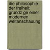 Die Philosophie Der Freiheit; Grundz Ge Einer Modernen Weltanschauung door Rudolf Steiner