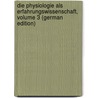 Die Physiologie Als Erfahrungswissenschaft, Volume 3 (German Edition) door Ernst Von Baer Karl