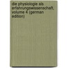 Die Physiologie Als Erfahrungswissenschaft, Volume 4 (German Edition) door Ernst Von Baer Karl