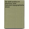 Die Stadt Syrakus im Alterthum: Eine historisch-topographische Skizze door Bernhard Lupus