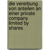 Die Vererbung Von Anteilen an Einer Private Company Limited by Shares door Daniel Jenderek