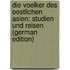 Die Voelker des oestlichen Asien: Studien und Reisen (German Edition)