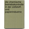 Die chemische Betriebskontrolle in der Zellstoff- und Papierindustrie by Schwalbe Carl