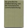Die preußische Städteordnung und die Französische Communalordnung. by Heinrich C. Von Ulmenstein