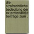 Die strafrechtliche Bedeutung der Exterritorialität: Beiträge zum .