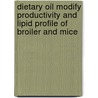 Dietary Oil Modify Productivity and Lipid Profile of Broiler and Mice by Saranika Talukder
